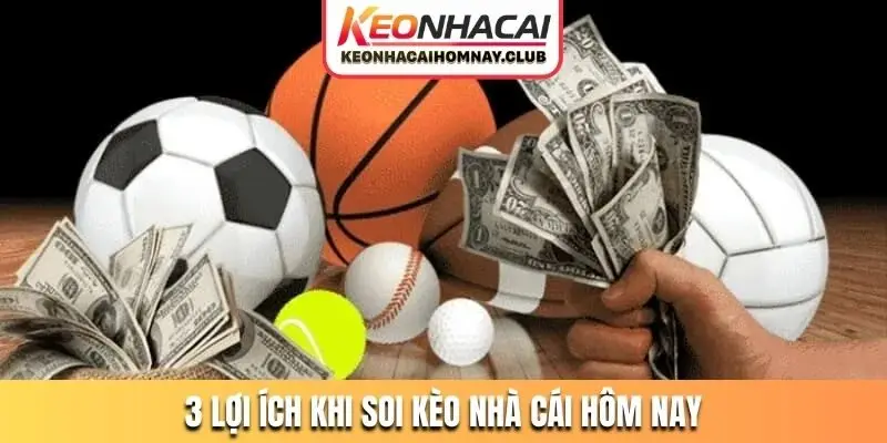 3 lợi ích khi soi kèo nhà cái hôm nay