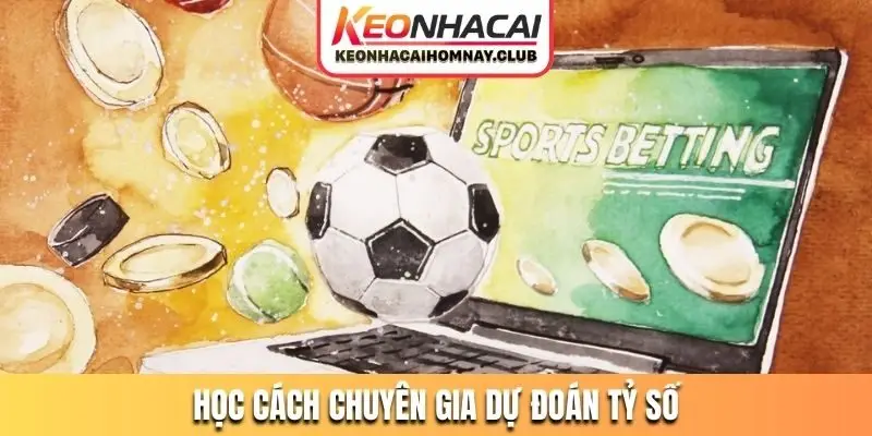 Học cách chuyên gia dự đoán tỷ số