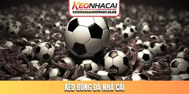 kèo bóng đá nhà cái