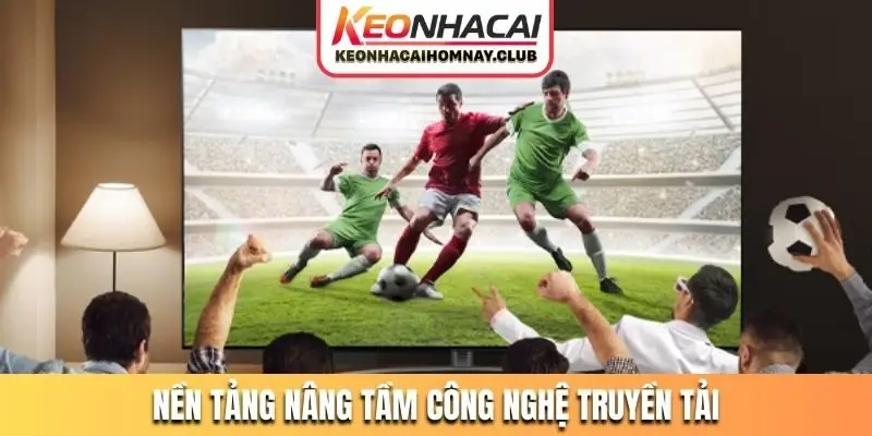 Nền tảng nâng tầm công nghệ truyền tải