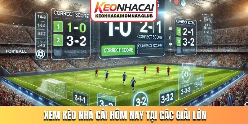 Xem kèo nhà cái hôm nay tại các giải lớn