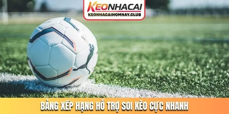 Bảng xếp hạng hỗ trợ soi kèo cực nhanh