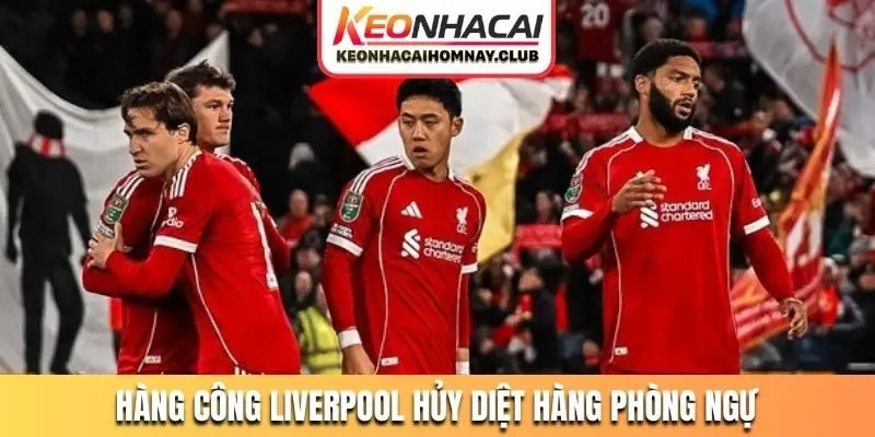 Hàng công Liverpool hủy diệt hàng phòng ngự