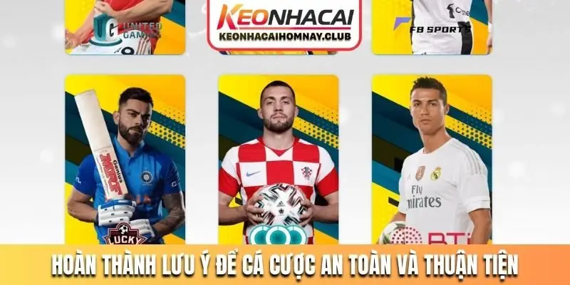 Hoàn thành lưu ý để cá cược an toàn và thuận tiện
