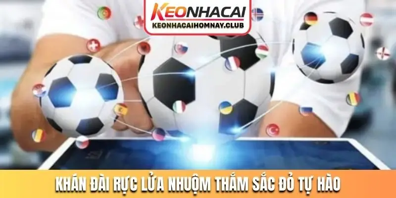 Khán đài rực lửa nhuộm thắm sắc đỏ tự hào